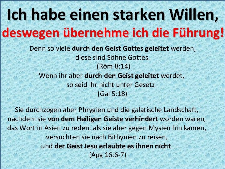 Ich habe einen starken Willen, deswegen übernehme ich die Führung! Denn so viele durch