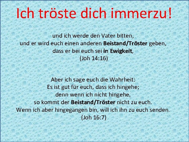 Ich tröste dich immerzu! und ich werde den Vater bitten, und er wird euch