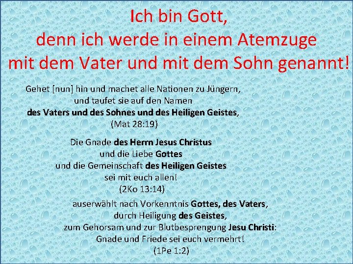 Ich bin Gott, denn ich werde in einem Atemzuge mit dem Vater und mit