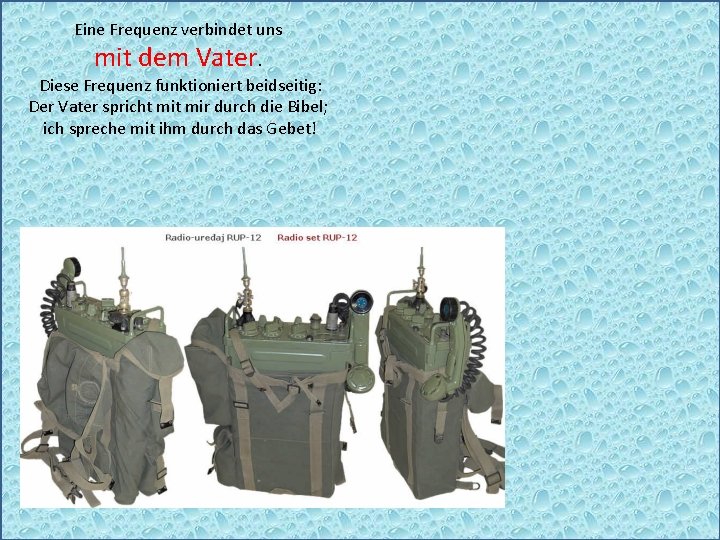 Eine Frequenz verbindet uns mit dem Vater. Diese Frequenz funktioniert beidseitig: Der Vater spricht