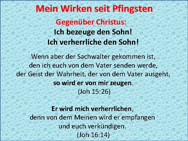 Mein Wirken seit Pfingsten Gegenüber Christus: Ich bezeuge den Sohn! Ich verherrliche den Sohn!
