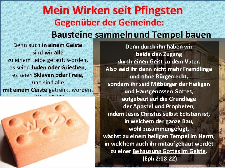 Mein Wirken seit Pfingsten Gegenüber der Gemeinde: Bausteine sammeln und Tempel bauen Denn auch