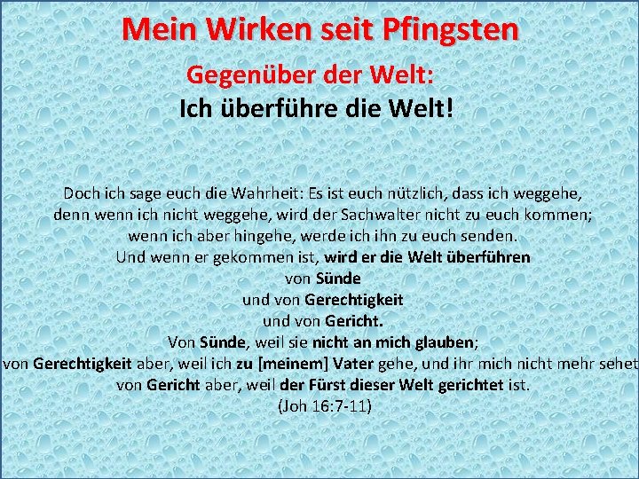 Mein Wirken seit Pfingsten Gegenüber der Welt: Ich überführe die Welt! Doch ich sage