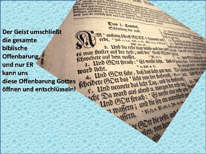 Der Geist umschließt die gesamte biblische Offenbarung, und nur ER kann uns diese Offenbarung