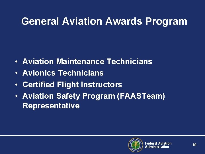 General Aviation Awards Program • • Aviation Maintenance Technicians Avionics Technicians Certified Flight Instructors