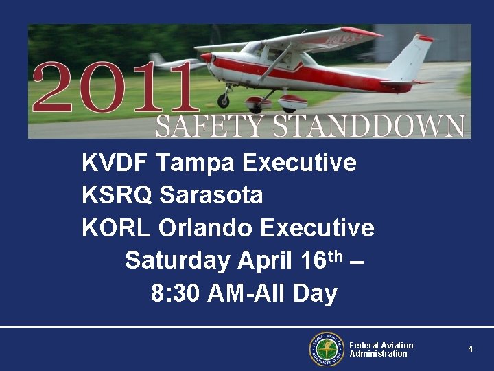 KVDF Tampa Executive KSRQ Sarasota KORL Orlando Executive Saturday April 16 th – 8: