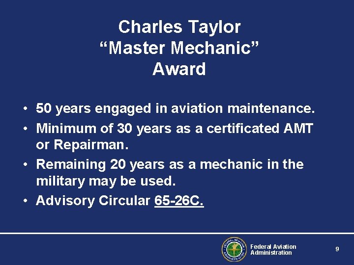 Charles Taylor “Master Mechanic” Award • 50 years engaged in aviation maintenance. • Minimum