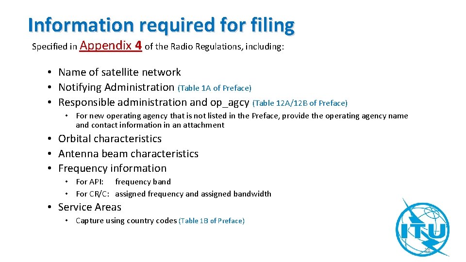 Information required for filing Specified in Appendix 4 of the Radio Regulations, including: •