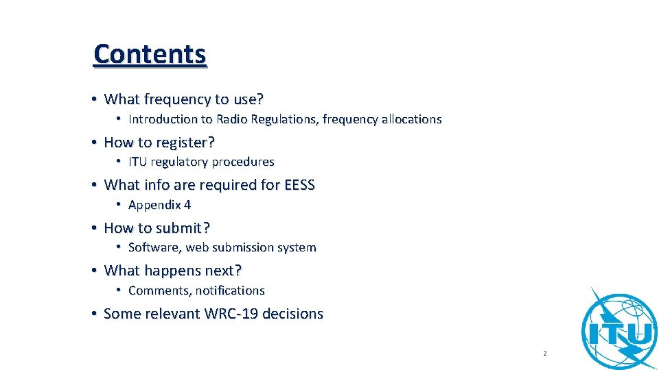 Contents • What frequency to use? • Introduction to Radio Regulations, frequency allocations •