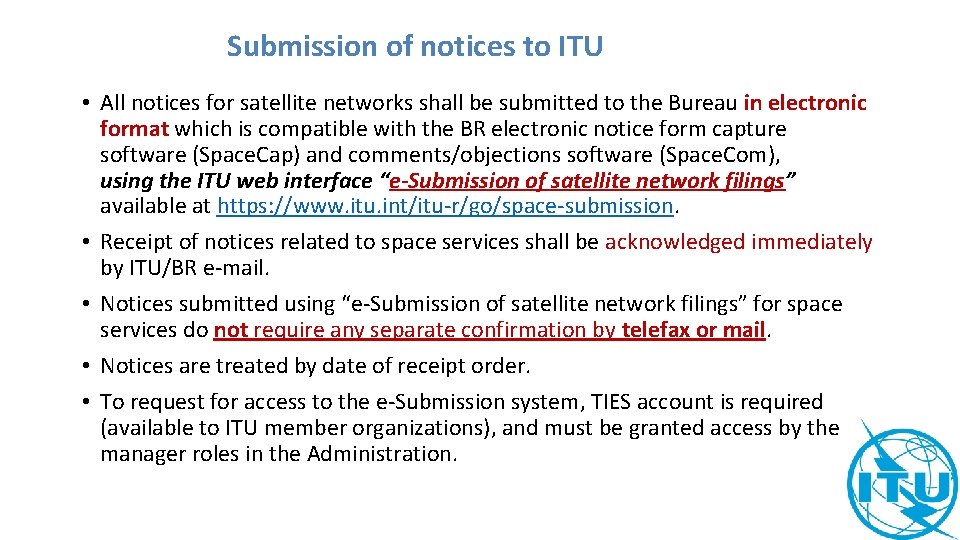 Submission of notices to ITU • All notices for satellite networks shall be submitted
