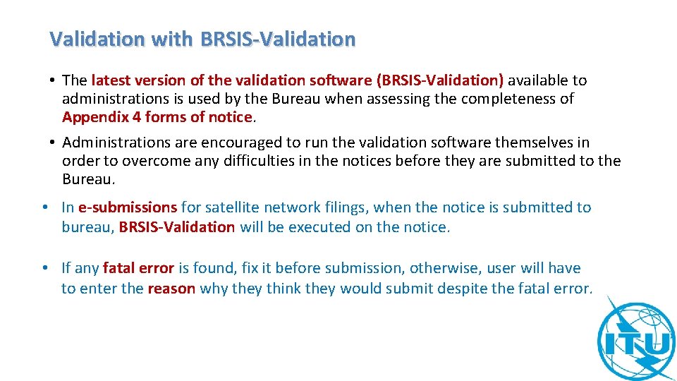 Validation with BRSIS-Validation • The latest version of the validation software (BRSIS-Validation) available to