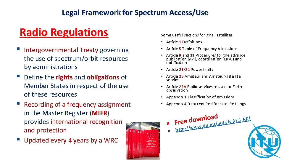Legal Framework for Spectrum Access/Use Radio Regulations § § Intergovernmental Treaty governing the use