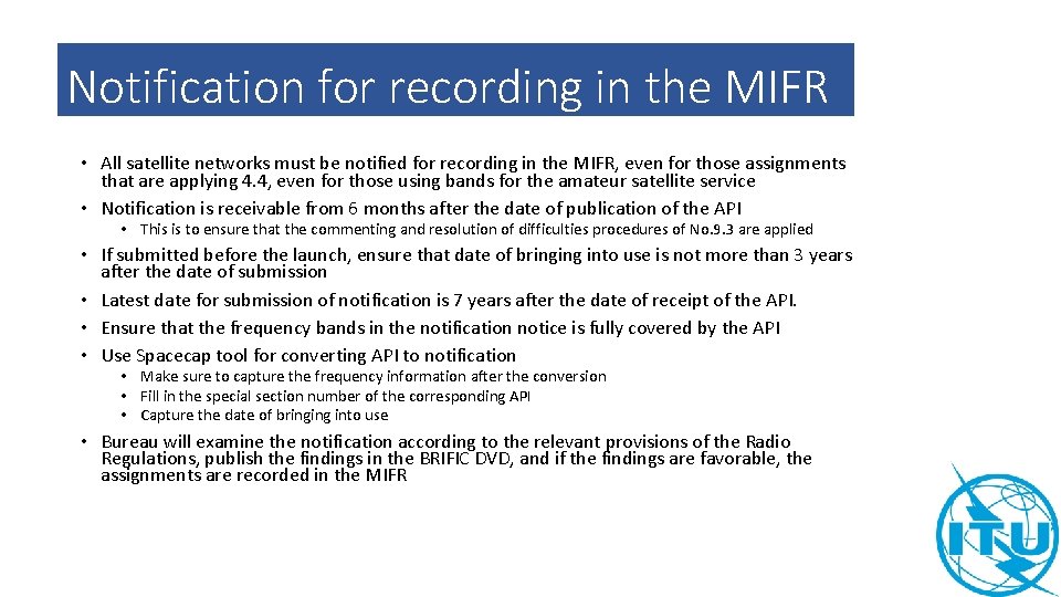 Notification for recording in the MIFR • All satellite networks must be notified for