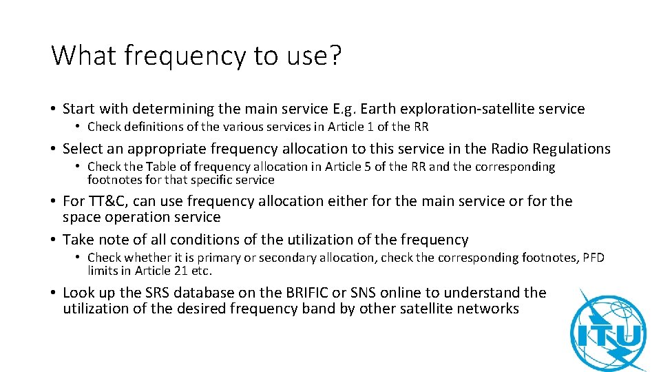 What frequency to use? • Start with determining the main service E. g. Earth