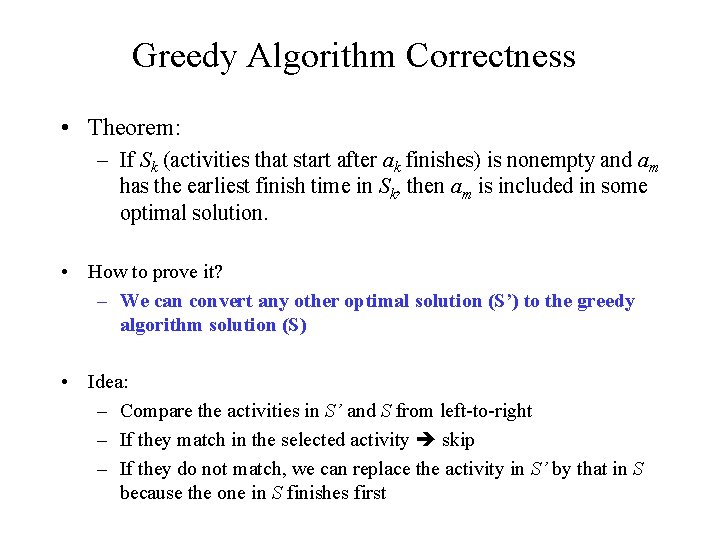 Greedy Algorithm Correctness • Theorem: – If Sk (activities that start after ak finishes)