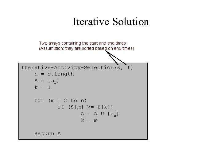 Iterative Solution Two arrays containing the start and end times (Assumption: they are sorted