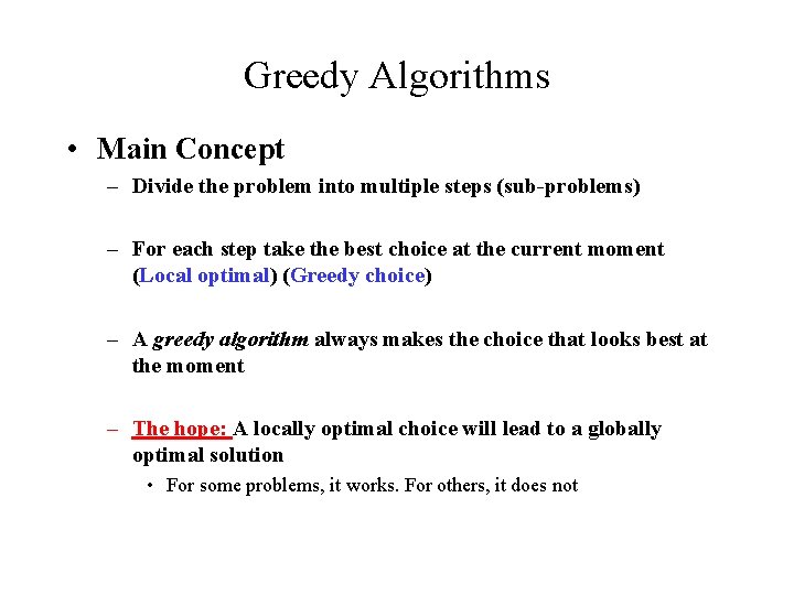 Greedy Algorithms • Main Concept – Divide the problem into multiple steps (sub-problems) –