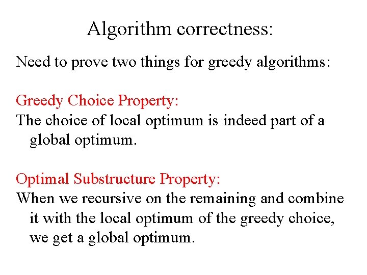 Algorithm correctness: Need to prove two things for greedy algorithms: Greedy Choice Property: The