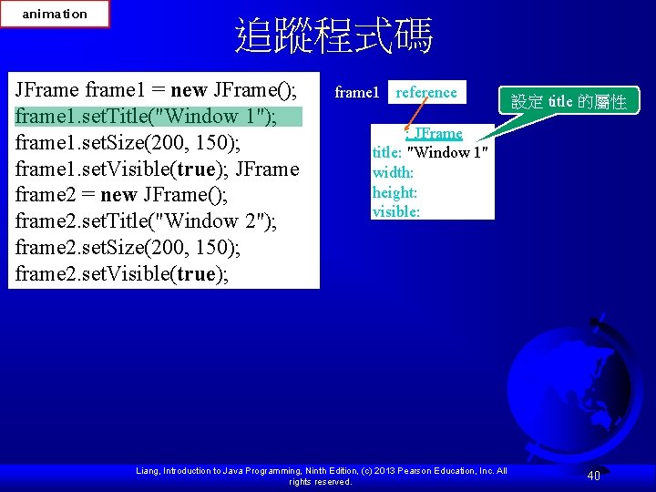 animation 追蹤程式碼 JFrame frame 1 = new JFrame(); frame 1. set. Title("Window 1"); frame