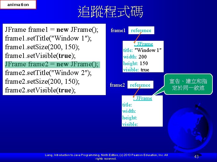 animation 追蹤程式碼 JFrame frame 1 = new JFrame(); frame 1. set. Title("Window 1"); frame