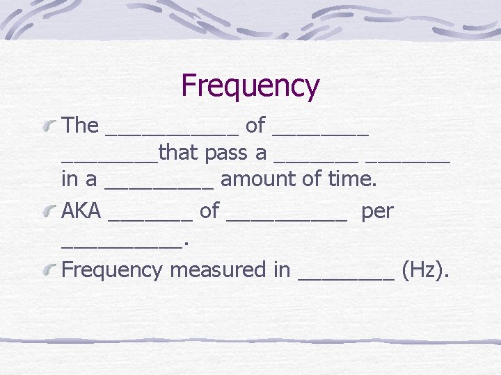 Frequency The ______ of ________that pass a _______ in a _____ amount of time.