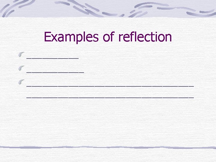 Examples of reflection ________________________________ 