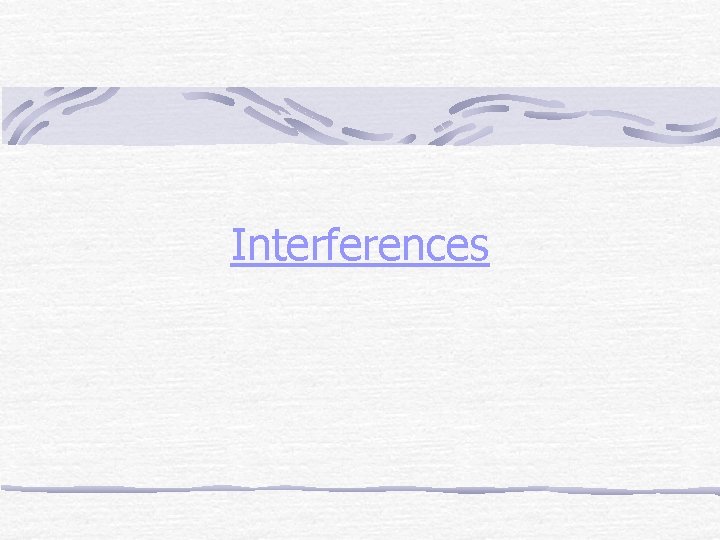 Interferences 