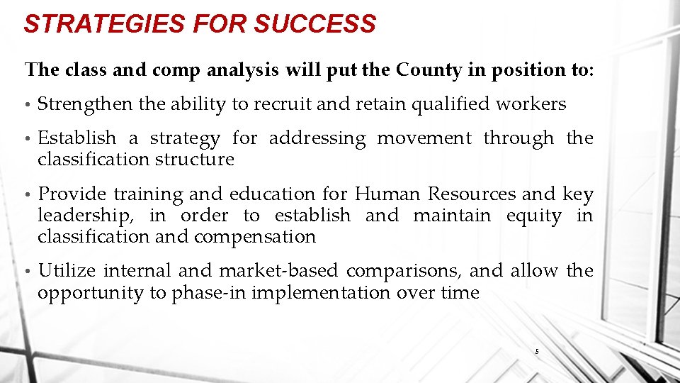 STRATEGIES FOR SUCCESS The class and comp analysis will put the County in position
