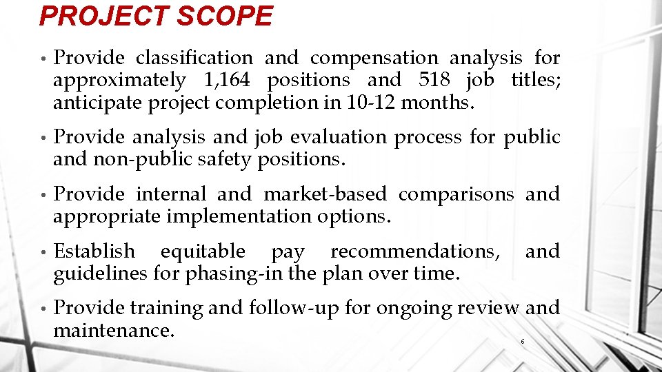 PROJECT SCOPE • Provide classification and compensation analysis for approximately 1, 164 positions and