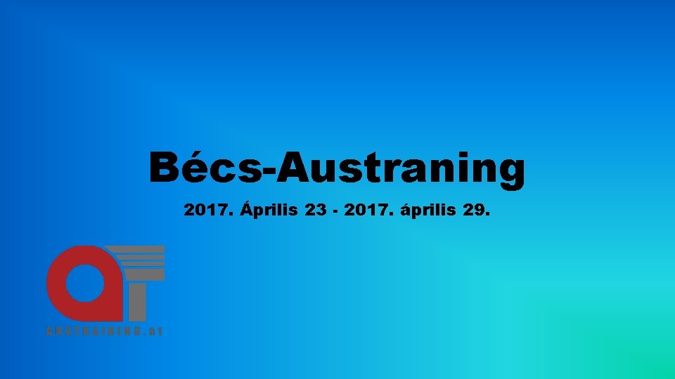Bécs-Austraning 2017. Április 23 - 2017. április 29. 