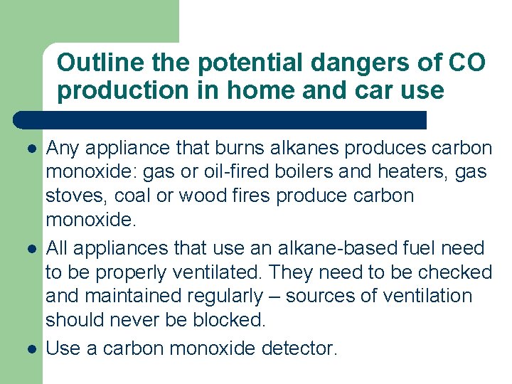 Outline the potential dangers of CO production in home and car use l l