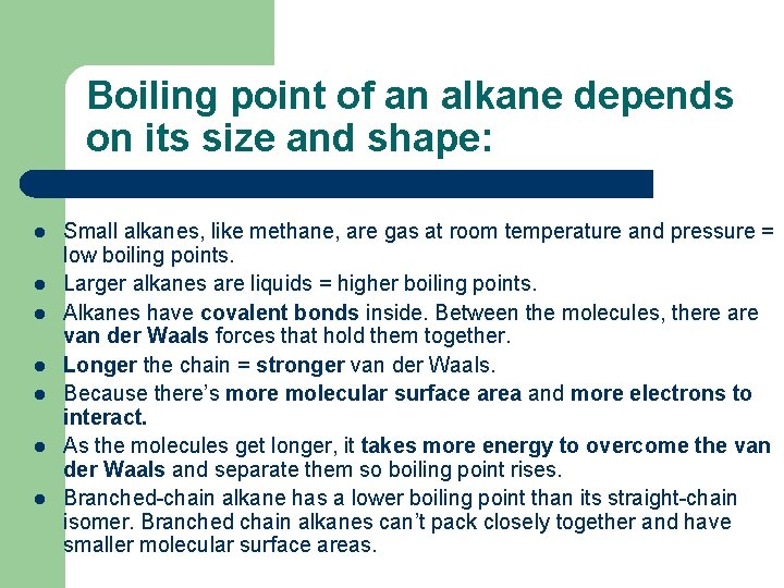 Boiling point of an alkane depends on its size and shape: l l l