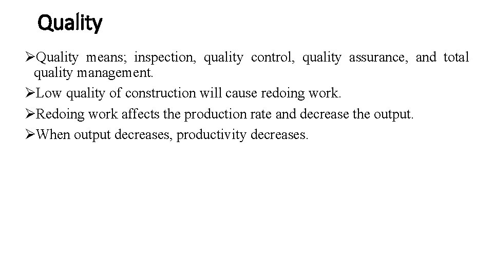 Quality ØQuality means; inspection, quality control, quality assurance, and total quality management. ØLow quality