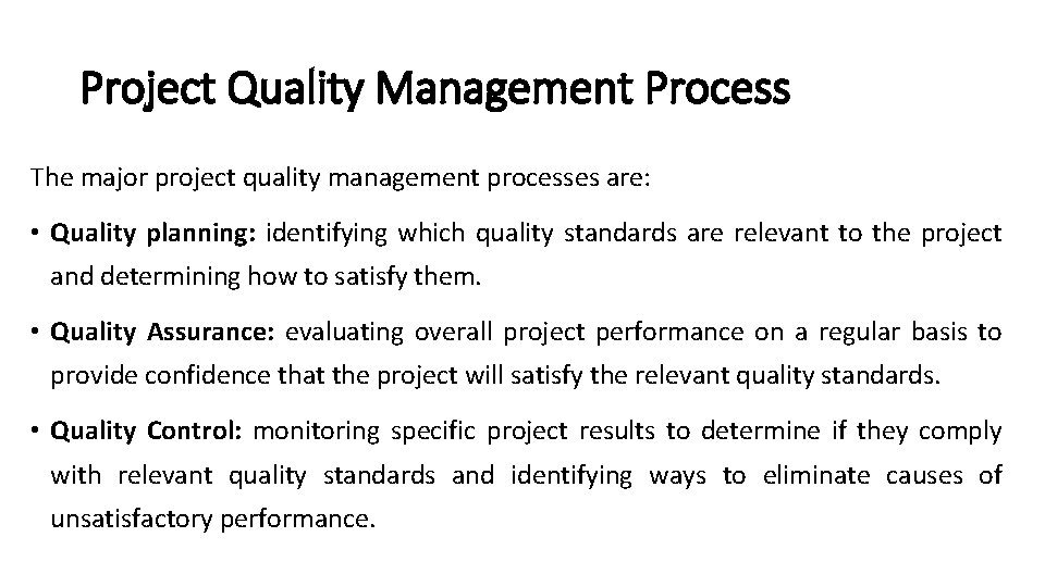 Project Quality Management Process The major project quality management processes are: • Quality planning: