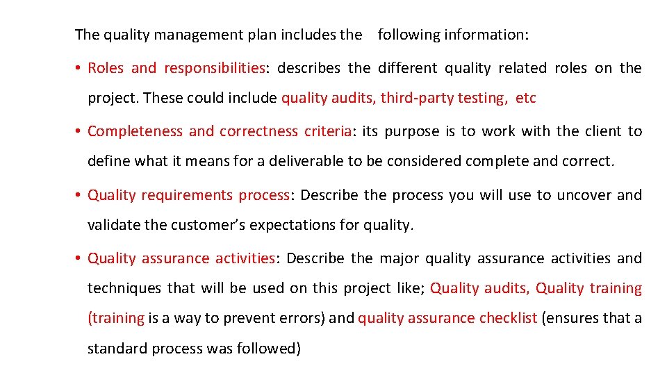 The quality management plan includes the following information: • Roles and responsibilities: describes the