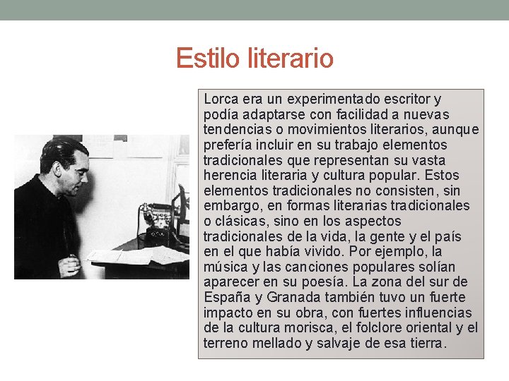 Estilo literario Lorca era un experimentado escritor y podía adaptarse con facilidad a nuevas