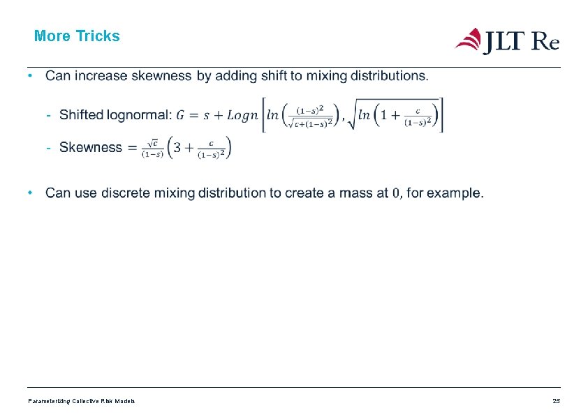 More Tricks Parameterizing Collective Risk Models 25 More Tricks Parameterizing Collective Risk Models 25