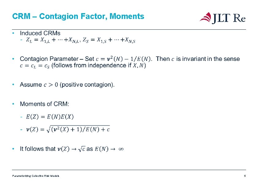 CRM – Contagion Factor, Moments Parameterizing Collective Risk Models 5 CRM – Contagion Factor, Moments Parameterizing Collective Risk Models 5