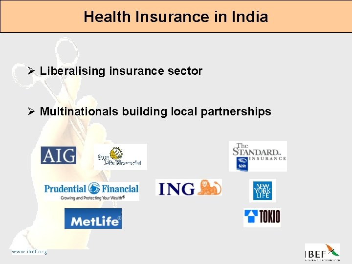 Health Insurance in India Ø Liberalising insurance sector Ø Multinationals building local partnerships 