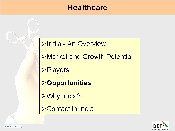 Healthcare ØIndia - An Overview ØMarket and Growth Potential ØPlayers ØOpportunities ØWhy India? ØContact