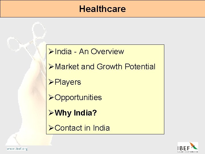 Healthcare ØIndia - An Overview ØMarket and Growth Potential ØPlayers ØOpportunities ØWhy India? ØContact