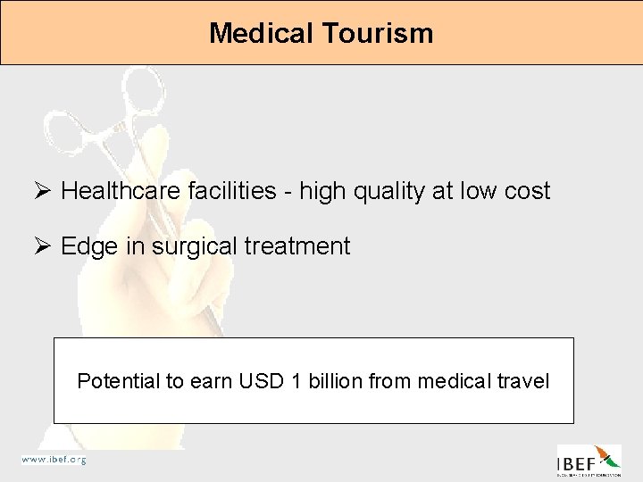 Medical Tourism Ø Healthcare facilities - high quality at low cost Ø Edge in