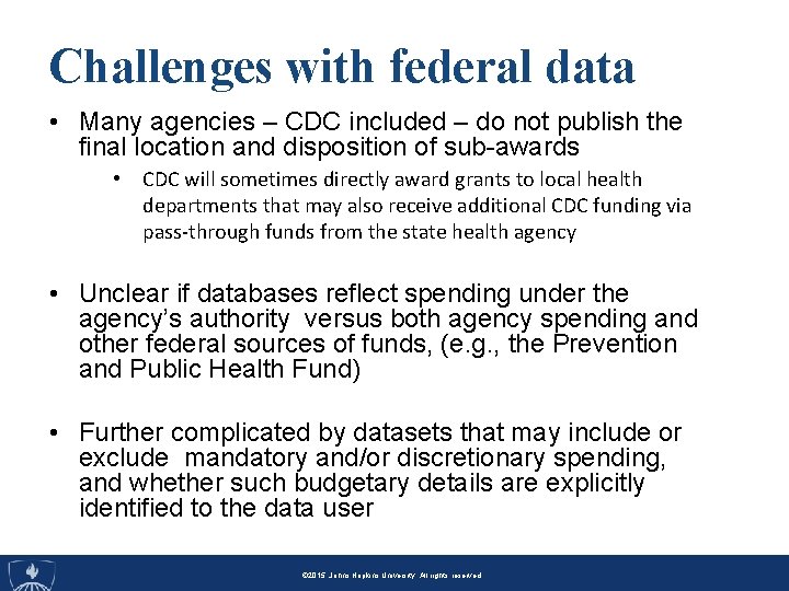 Challenges with federal data • Many agencies – CDC included – do not publish