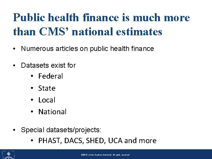 Public health finance is much more than CMS’ national estimates • Numerous articles on