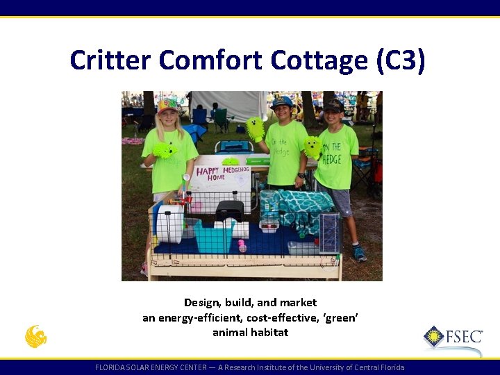 Critter Comfort Cottage (C 3) Design, build, and market an energy-efficient, cost-effective, ‘green’ animal