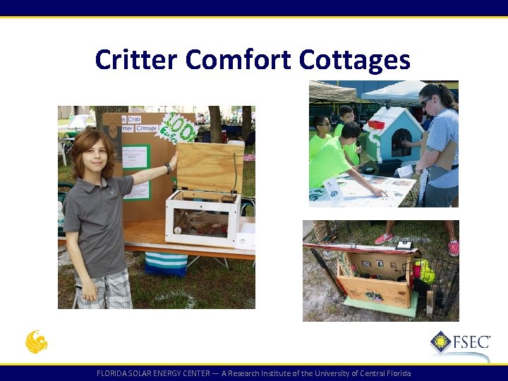 Critter Comfort Cottages FLORIDA SOLAR ENERGY CENTER — A Research Institute of the University