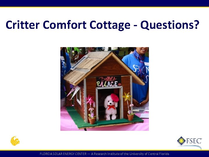 Critter Comfort Cottage - Questions? FLORIDA SOLAR ENERGY CENTER — A Research Institute of