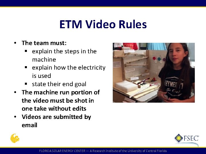 ETM Video Rules • The team must: § explain the steps in the machine