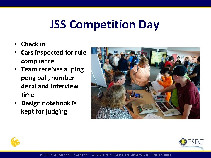 JSS Competition Day • Check in • Cars inspected for rule compliance • Team