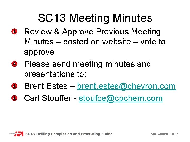 SC 13 Meeting Minutes Review & Approve Previous Meeting Minutes – posted on website